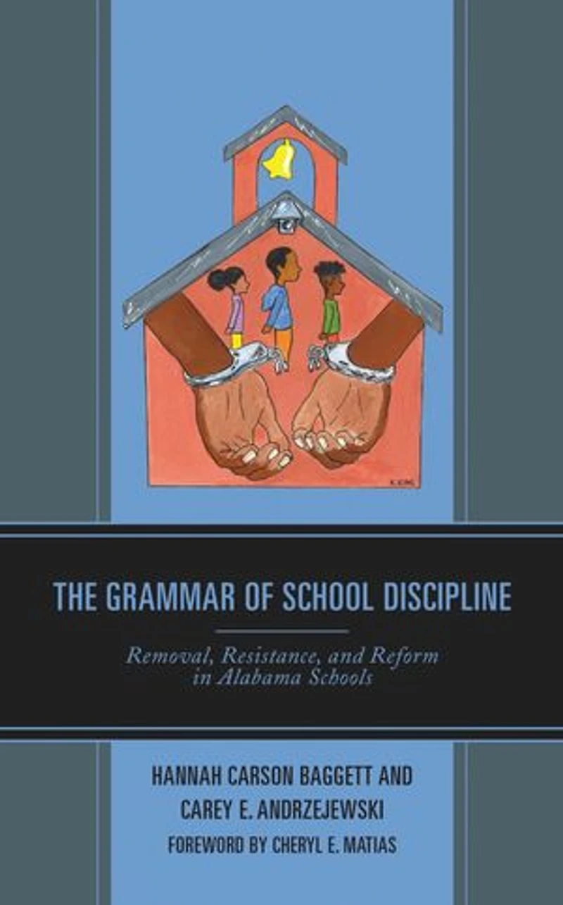 The Grammar of School Discipline: Removal, Resistance, and Reform Alabama Schools