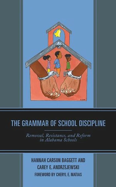 The Grammar of School Discipline: Removal, Resistance, and Reform Alabama Schools