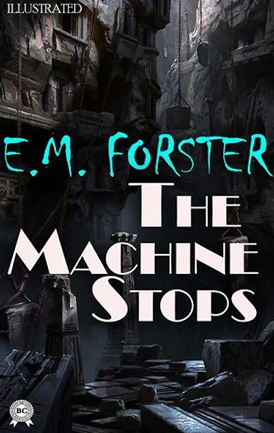 The Machine Stops. Illustrated