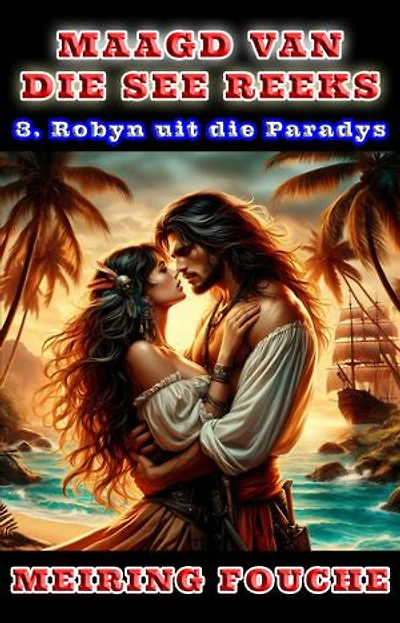 Robyn uit die Paradys: 'n Romantiese seerower avontuur, Boek 3