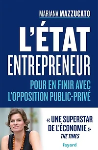 L'Etat entrepreneur : pour en finir avec l'opposition public-privé: public-privé