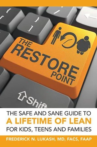 The Restore Point: Safe and Sane Guide to a Lifetime of Lean For Kids, Teens Families