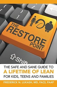 The Restore Point: Safe and Sane Guide to a Lifetime of Lean For Kids, Teens Families