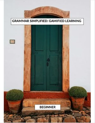 Grammar simplified: Gamified learning Book 1 - Beginner
