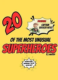 20 of the Most Unusual Superheroes
