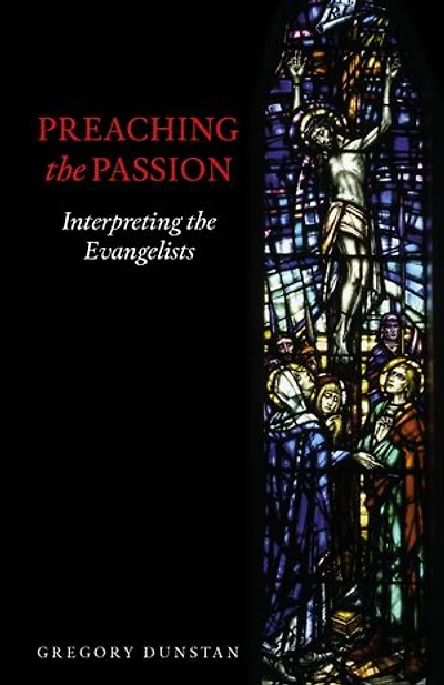Preaching the Passion: Interpreting Evangelists