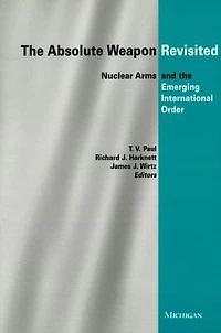 The Absolute Weapon Revisited: Nuclear Arms and the Emerging International Order