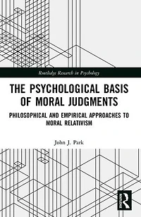 The Psychological Basis of Moral Judgments: Philosophical and Empirical Approaches to Relativism