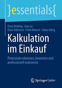 Kalkulation Im Einkauf: Potenziale Erkennen, Bewerten Und Professionell Realisieren