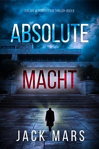Absolute Macht (Een Jake Mercer Politieke Thriller—Boek 9)