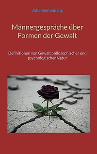 Männergespräche über Formen der Gewalt: Definitionen von Gewalt philosophischer und psychologischer Natur