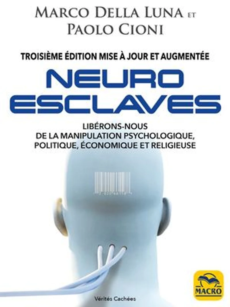 Neuro-esclaves: libérons-nous de la manipulation psychologique, politique, économique et religieuse