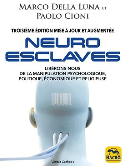 Neuro-esclaves: libérons-nous de la manipulation psychologique, politique, économique et religieuse