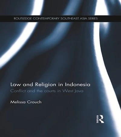 Law and Religion in Indonesia: Conflict and the courts in West Java