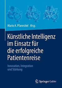 Kunstliche Intelligenz im Einsatz fur die erfolgreiche Patientenreise: Innovation, Integration und Starkung