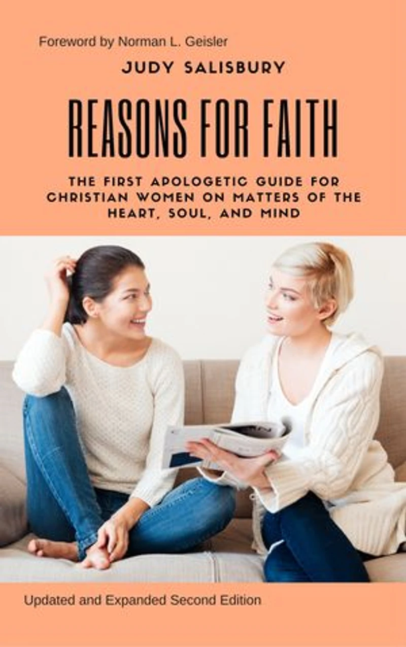 REASONS For FAITH: The First Apologetic Guide Christian Women on Matters of Heart, Soul, and Mind