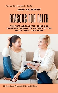 REASONS For FAITH: The First Apologetic Guide  Christian Women on Matters of Heart, Soul, and Mind
