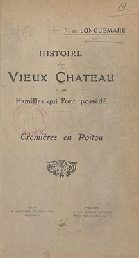 Histoire d'un vieux château et des familles qui l'ont possédé : Cromières en Poitou