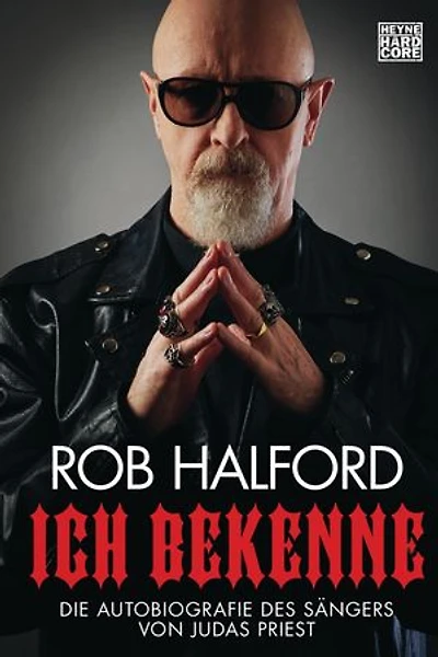 Ich bekenne: Die Autobiografie des Sängers von Judas Priest