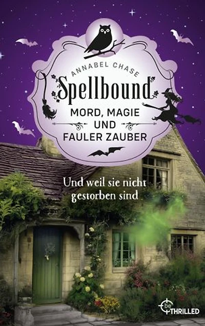 Spellbound - Und weil sie nicht gestorben sind: Mord, Magie und fauler Zauber