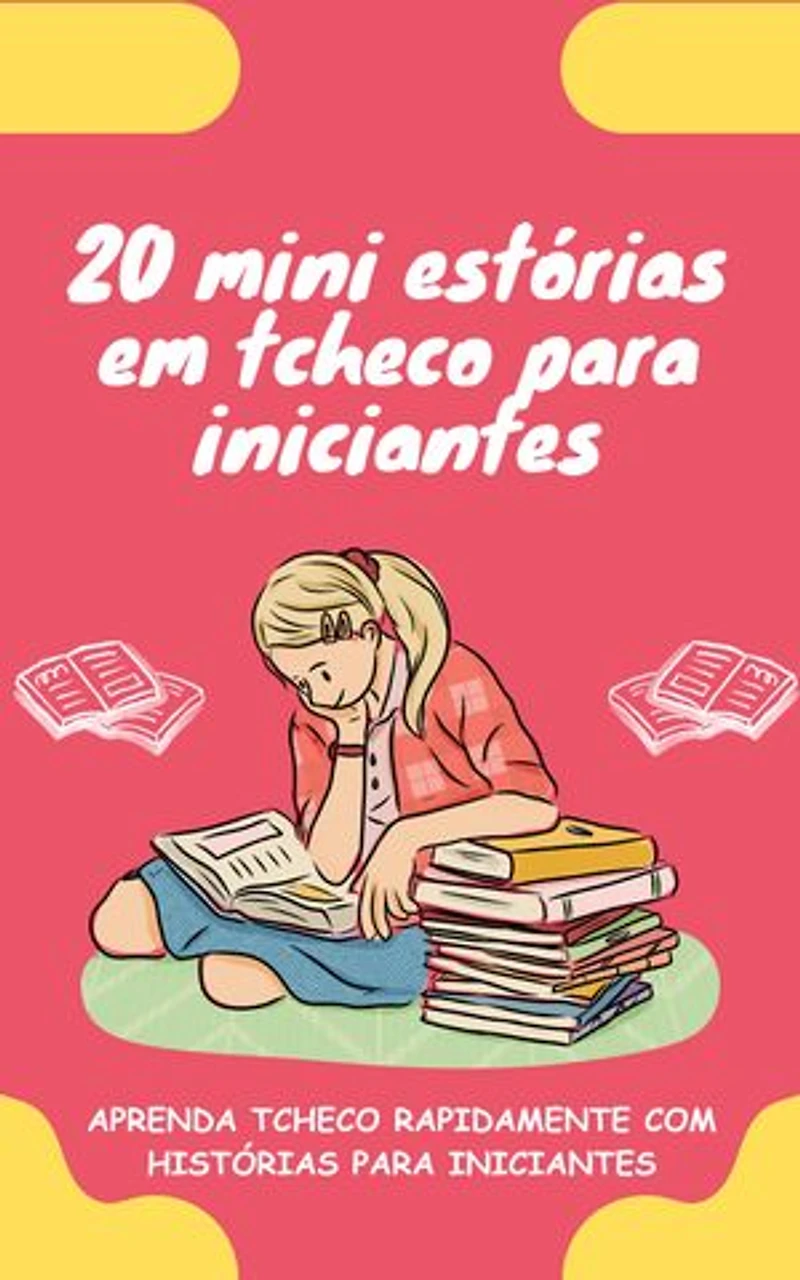 20 mini estórias em tcheco para iniciantes: Melhore o seu tcheco rapidamente através da leitura!