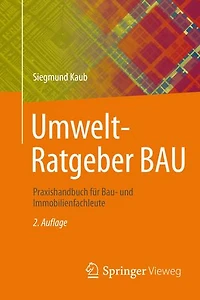 Umwelt-Ratgeber BAU: Praxishandbuch für Bau- und Immobilienfachleute