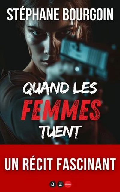 Quand les femmes tuent...