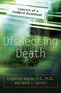 Dissecting Death: Secrets Of A Medical Examiner