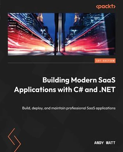 Building Modern SaaS Applications with C# and .NET.: Build, deploy, and maintain professional SaaS applications