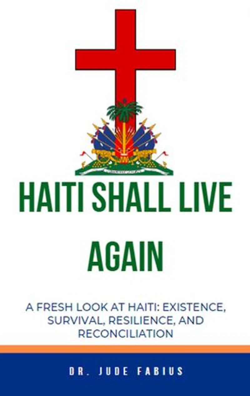 Haiti Shall Live Again: Building Life For Haiti, #1