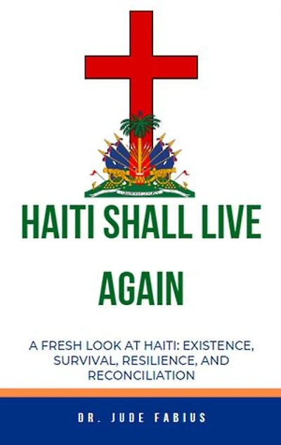 Haiti Shall Live Again: Building Life For Haiti, #1