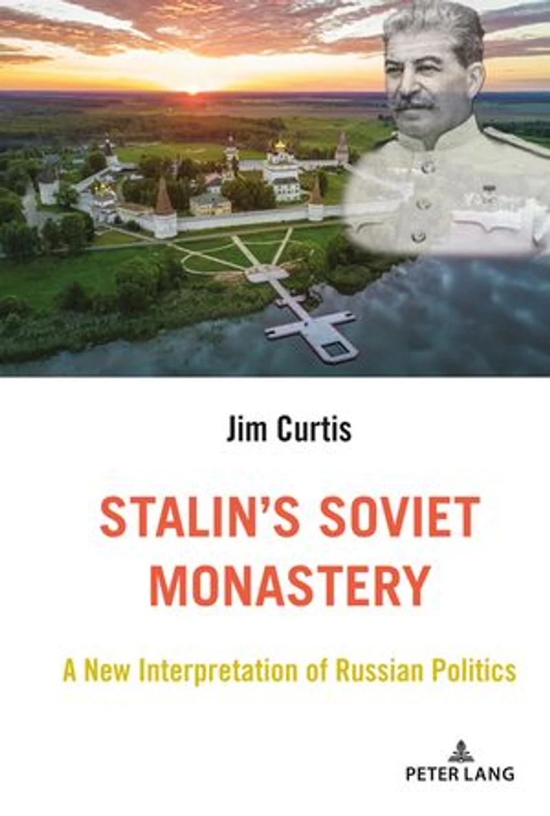 Stalin's Soviet Monastery: A New Interpretation Of Russian Politics