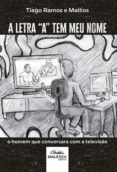 A letra "a" tem meu nome: o homem que conversara com a televisão