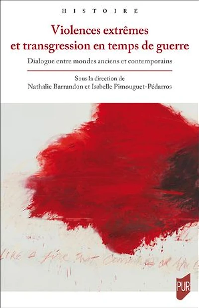 Violences extrêmes et transgression en temps de guerre: Dialogue entre mondes anciens et contemporains