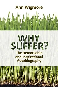 Why Suffer?: The Remarkable and Inspirational Autobiography