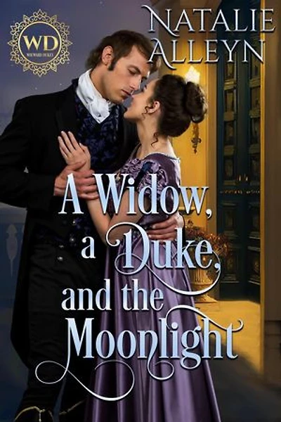 A Widow, a Duke, and the Moonlight: Wayward Dukes' Alliance, #28
