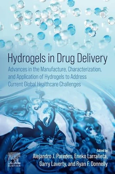 Hydrogels Drug Delivery: Advances the Manufacture, Characterization, and Application of to Address Current Global Healthcare Challenges