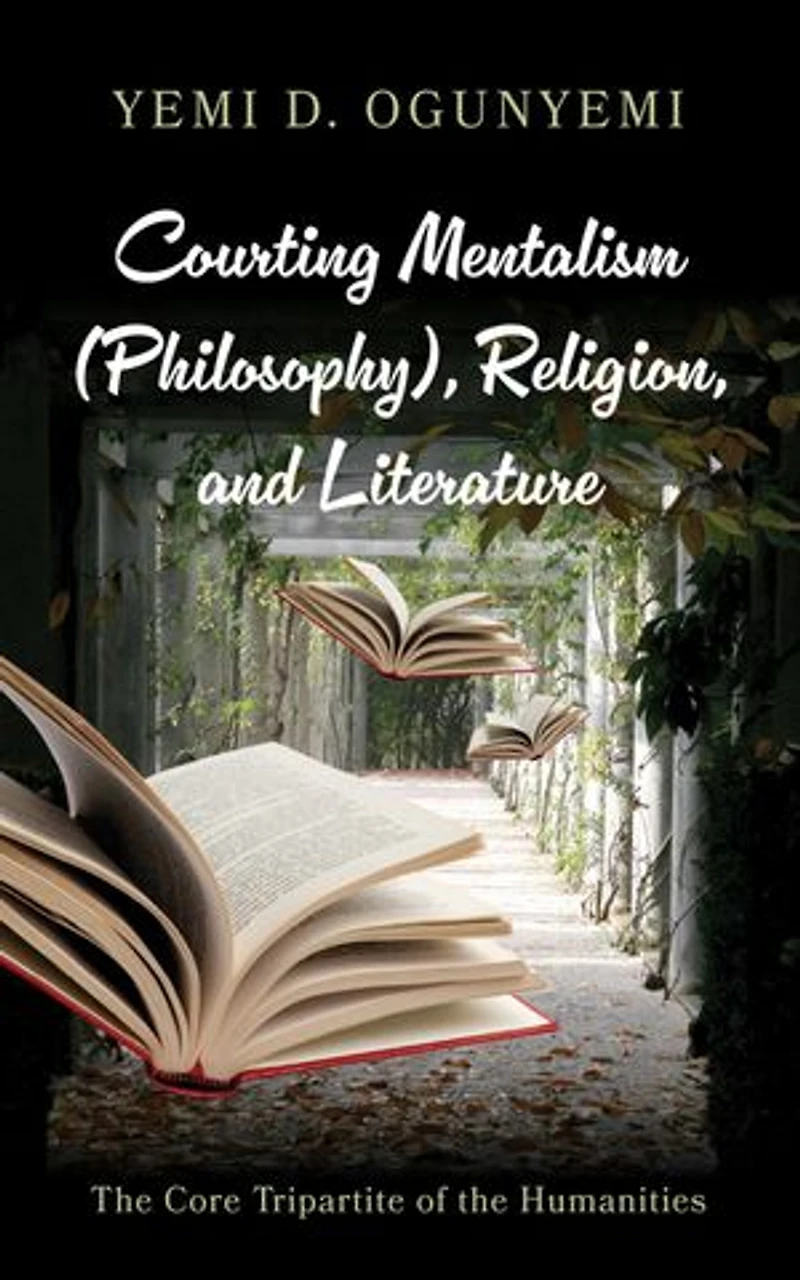 Courting Mentalism (Philosophy), Religion, and Literature: The Core Tripartite of the Humanities