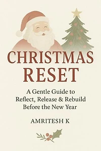 Christmas Reset - A Gentle Guide to Ending the Year with Peace and Starting Fresh Without Pressure