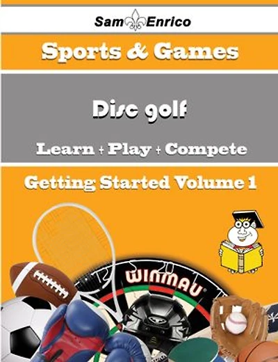 A Beginners Guide to Disc golf (Volume 1)