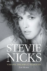 Stevie Nicks: Visions, Dreams and Rumours