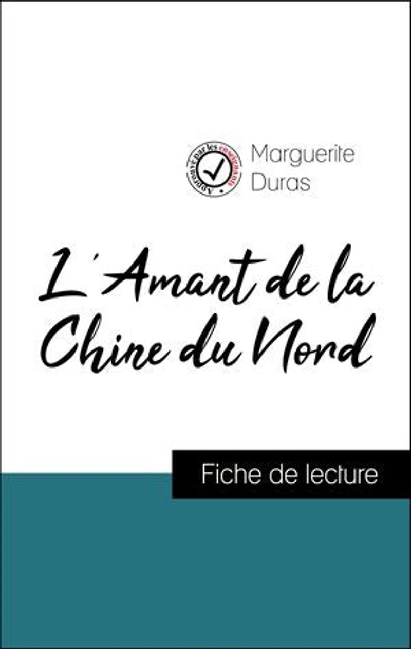Analyse de l'œuvre : L'Amant de la Chine du Nord (résumé et fiche de lecture plébiscités par les enseignants sur fichedelecture.fr)