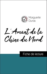 Analyse de l'œuvre : L'Amant de la Chine du Nord (résumé et fiche de lecture plébiscités par les enseignants sur fichedelecture.fr)