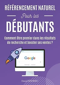 Référencement naturel débutant: Comment être premier dans les résultats de recherche et booster ses ventes ?
