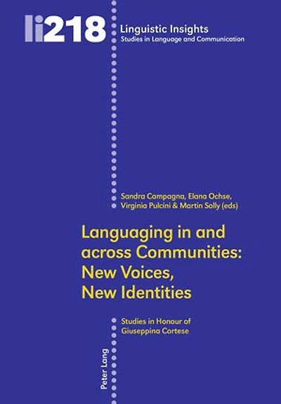 Languaging and across Communities: New Voices, Identities: Studies Honour of Giuseppina Cortese