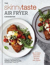 The Skinnytaste Air Fryer Cookbook: 75 Best Healthy Recipes For Your