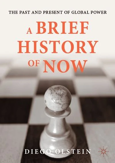 A Brief History Of Now: The Past And Present Global Power