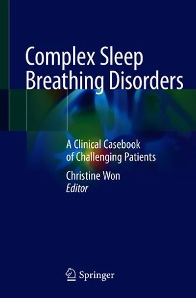 Complex Sleep Breathing Disorders: A Clinical Casebook Of Challenging Patients