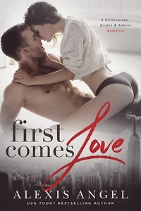 First Comes Love: A Billionaires, Brides & Babies Romance