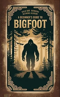 A Beginner's Guide to Bigfoot